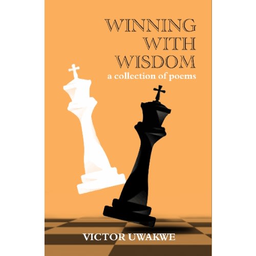 Winning With Wisdom By Victor Uwakwe