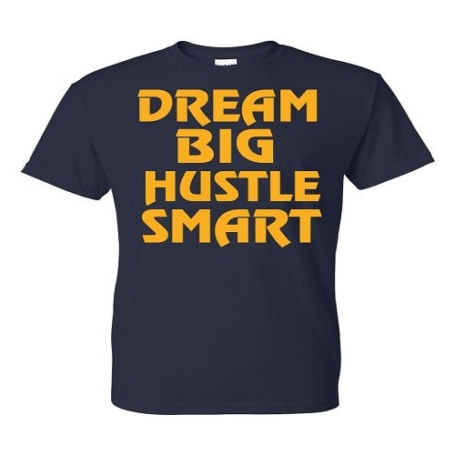 Dream Big Hustle Smart T-shirt