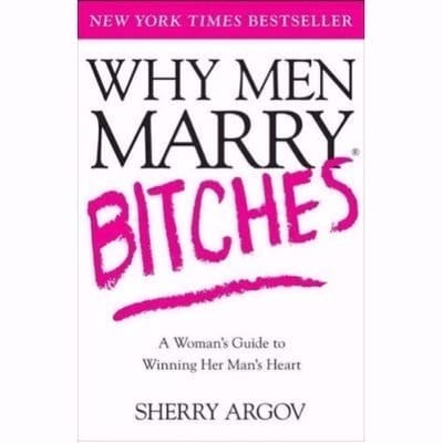 Why Men Marry Bitches And Why Men Love Bitches