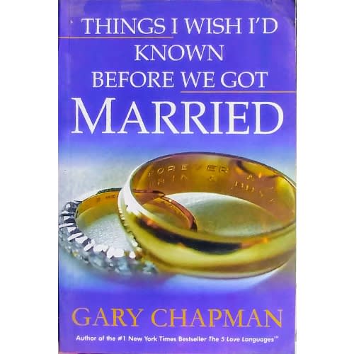 Things I Wish I'd Known Before We Got Married By Gary Chapman