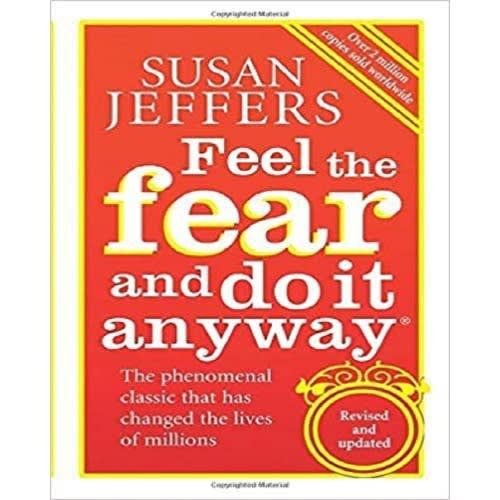 Feel The Fear And Do It Anyway By Susan Jeffers