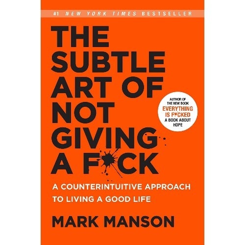 The Subtle Art Of Not Giving A Fuck