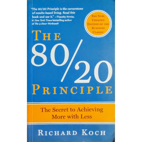 The 80/20 Principle: The Secret To Achieving More With Less By Richard Koch