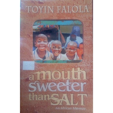 A Mouth Sweeter Than Salt By Toyin Falola