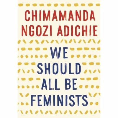 We Should All Be Feminists