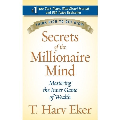 Secrets Of The Millionaire Mind: Mastering The Inner Game Of Wealth By T. Harv Eker