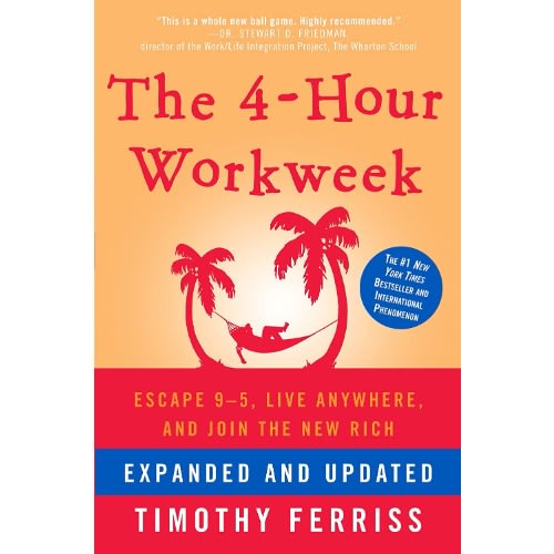 The 4-hour Workweek: Escape 9-5, Live Anywhere, And Join The New Rich By Timothy Ferriss