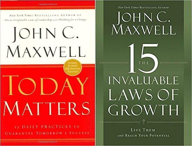 John Maxwell (Today Matters, The 15 Invaluable Laws Of Growth)