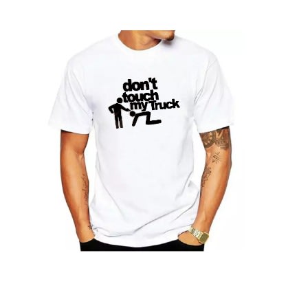 Don't Touch My Truck  Print T-Shirts -White