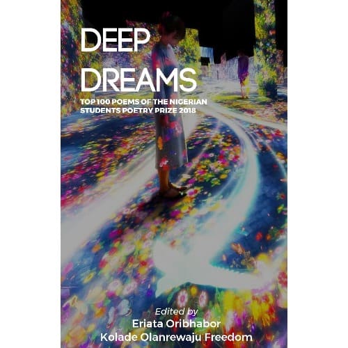 Deep Dreams - Top 100 Poems Of The Nigerian Students Poetry Prize 2018