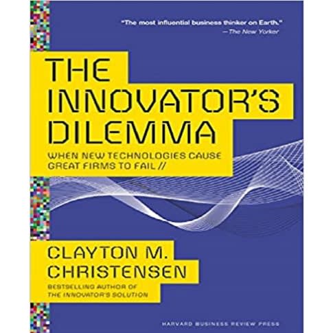 The Innovator's Dilemma By Clayton M. Christensen