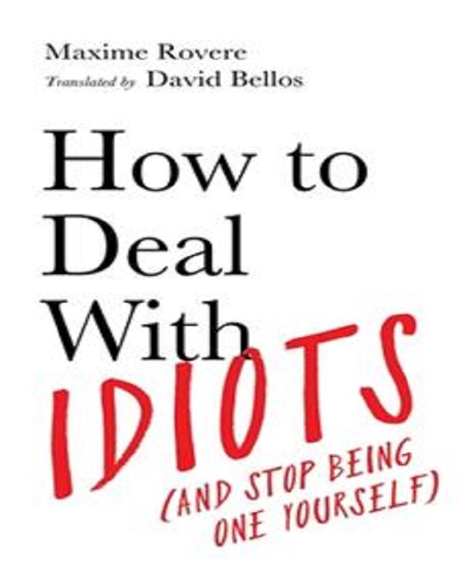 How To Deal With Idiots By Maxime Rovere