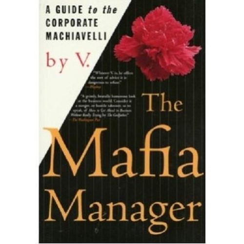 The Mafia Manager : A Guide To The Corporate Machiavelli