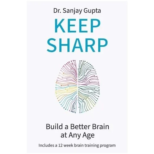 Keep Sharp: Build A Better Brain At Any Age - As Seen In The Daily Mail By Dr Sanjay Gupta