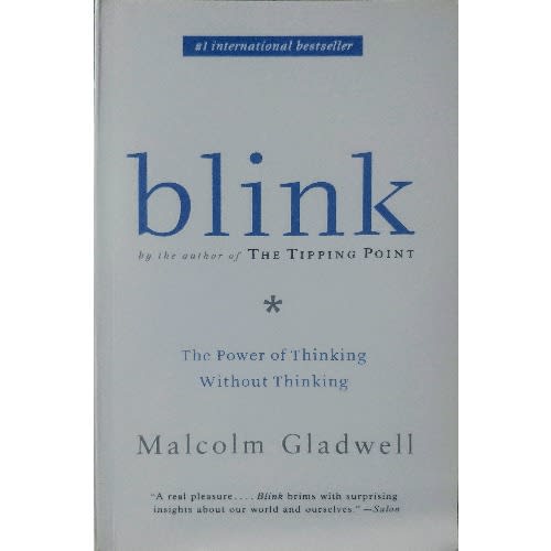 Blink - The Power Of Thinking Without Thinking By Malcolm Gladwell