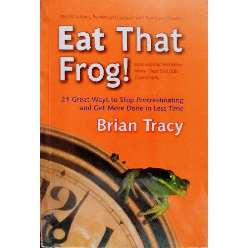 Eat That Frog!: 21 Great Ways To Stop Procrastinating And Get More Done In Less Time By Br