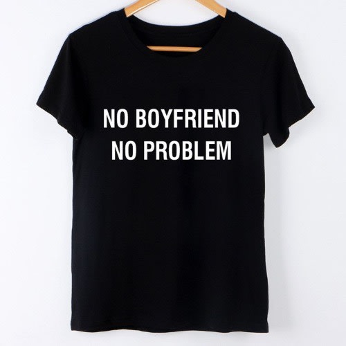 No Boyfriend No Problem T Shirt.