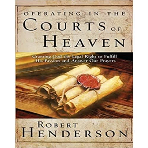 Operating In The Courts Of Heaven By Robert Henderson