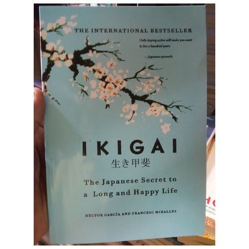 Ikigai: The Japanese Secret To A Long And Happy Life