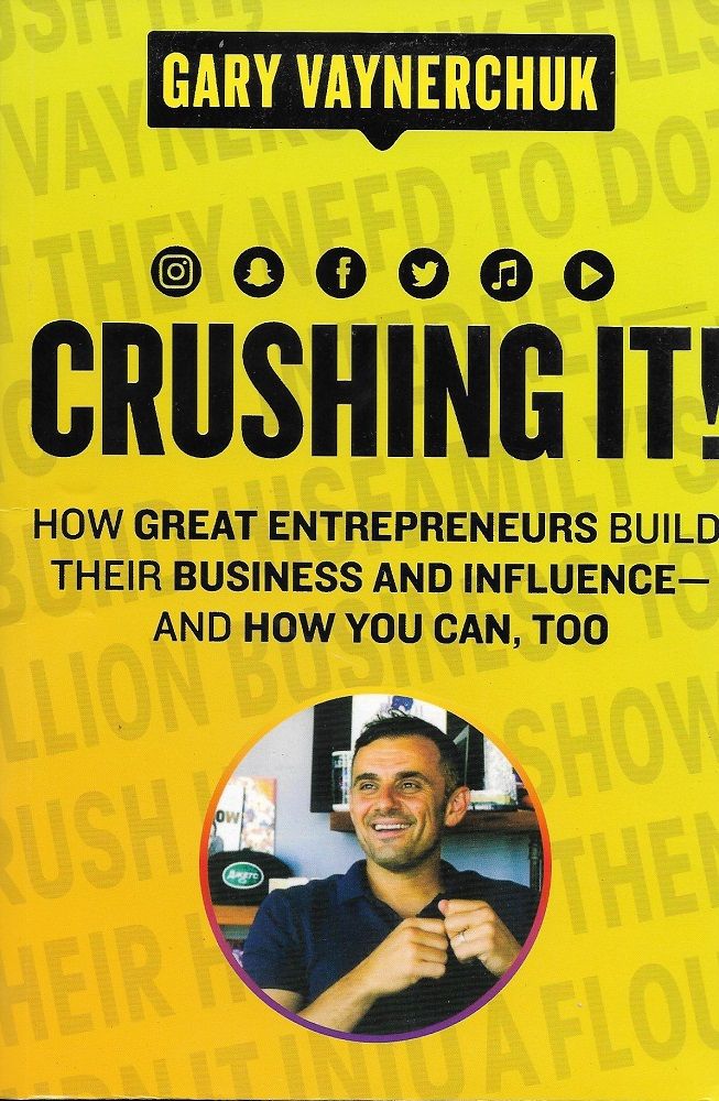Crushing It!: How Great Entrepreneurs Build Their Business And Influence-and How You Can, Too