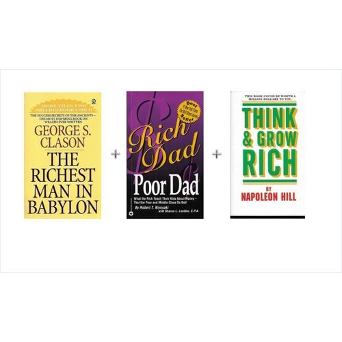 Think And Grow Rich + The Richest Man In Babylon + Rich Dad Poor Dad