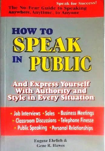 How To Speak In Public By Eugene Ehrlich & Gene R Hawes