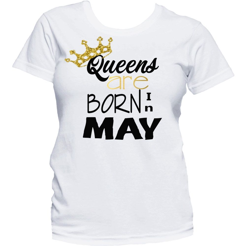 Queens Are Born In May Birthday T-Shirt- White