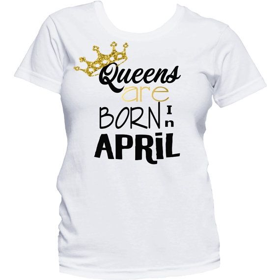 Queens Are Born In April Birthday T-Shirt- White