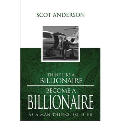 Think Like A Billionaire, Become A Billionaire