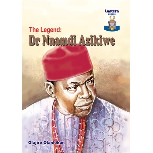 The Legend - Dr Nnamdi Azikwe