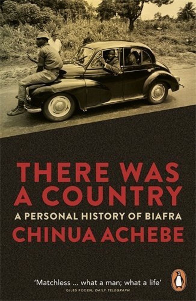There Was A Country: A Personal History Of Biafra By Chinua Achebe (25-Apr-2013) Hardback