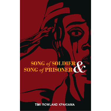Song of Soldier & Song of Prisoner By Timi Rowland Kpakiama