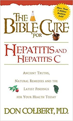 The Bible Cure For Hepatitis C: Ancient Truths And Natural Remedies For Your Health Today