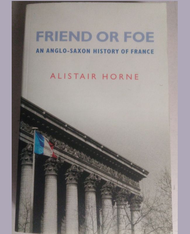 Friend Or Foe By Alistair Horne