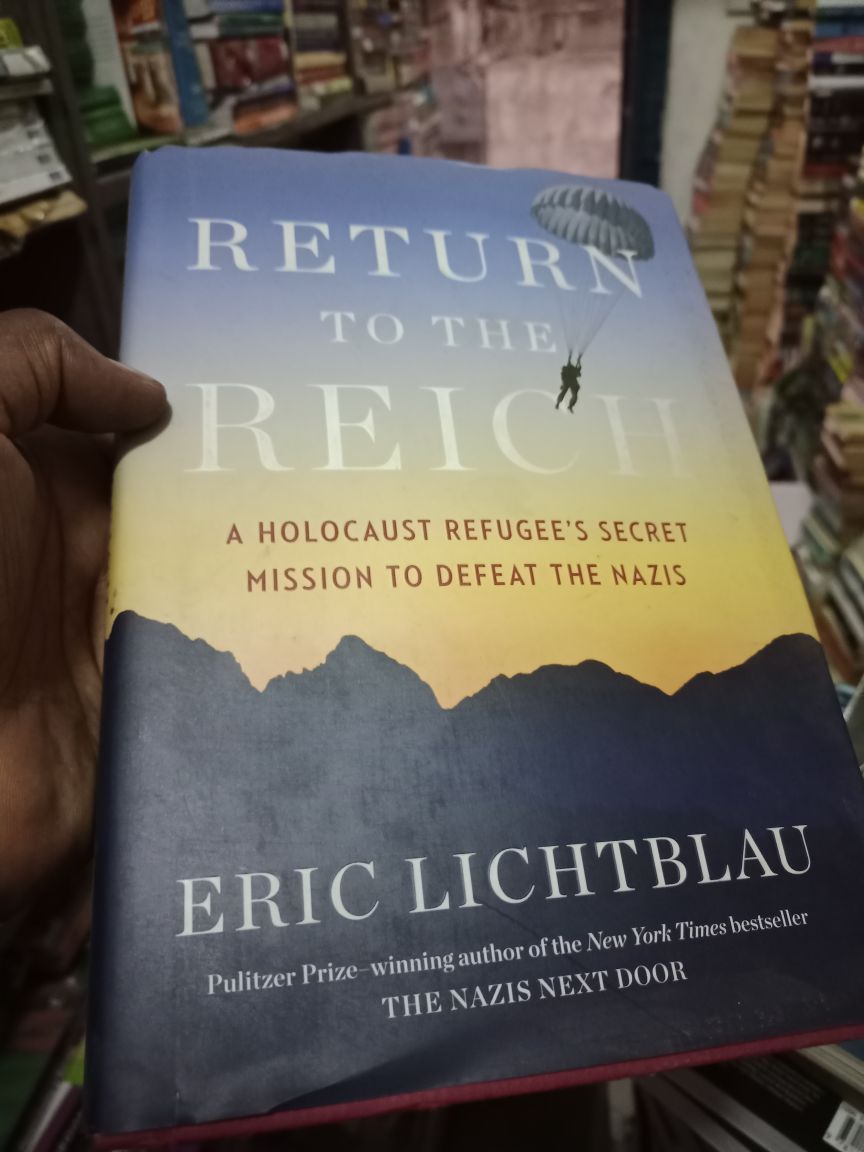 Return To The Reich: A Holocaust Refugee's Secret Mission To Defeat The Nazis