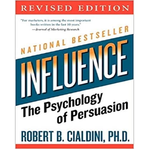Influence: The Psychology Of Persuasion By Robert Cialdini