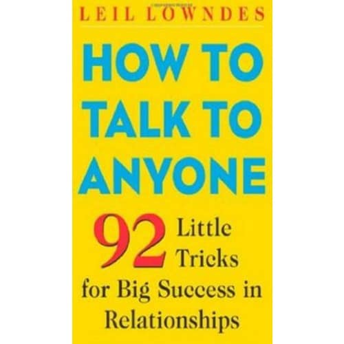 How to Talk to Anyone: 92 Little Tricks For Big Success In Relationships