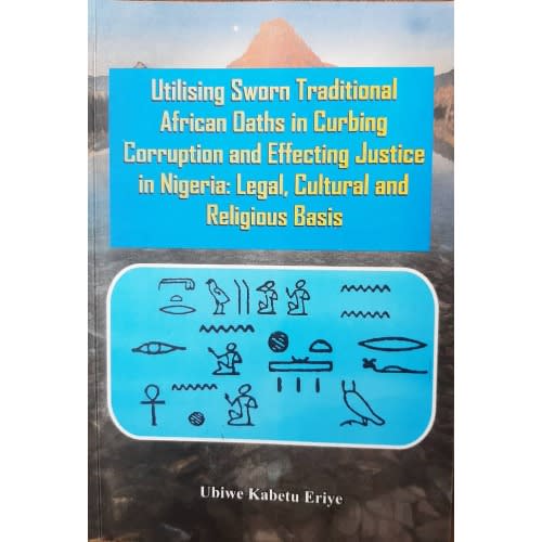 Utilising Sworn Traditional African Oaths In Curbing Corruption And Effecting Justice