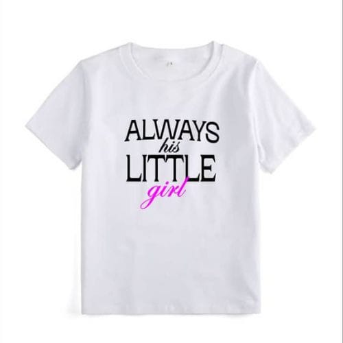 Children T-shirt For Girls - Always His Little Girl