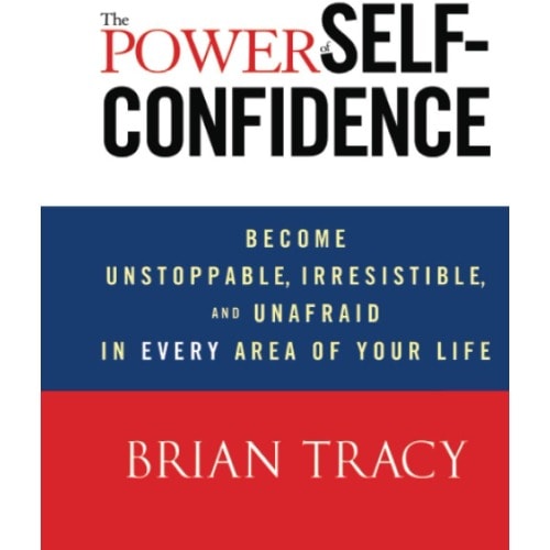 The Power Of Self-confidence By Brian Tracy