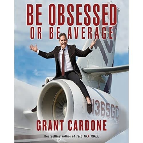 Be Obsessed Or Be Average By Grant Cardone