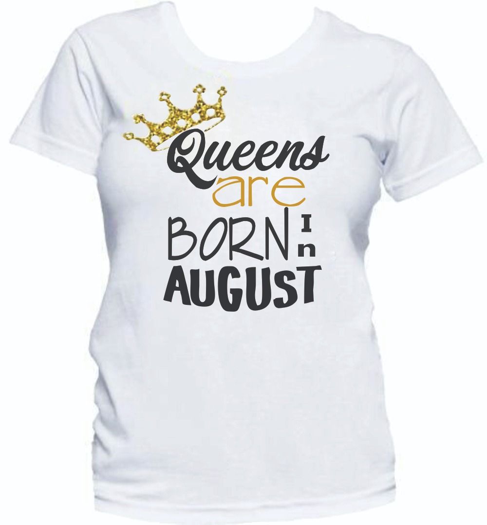 Queens Are Born In August Birthday T-Shirt- White