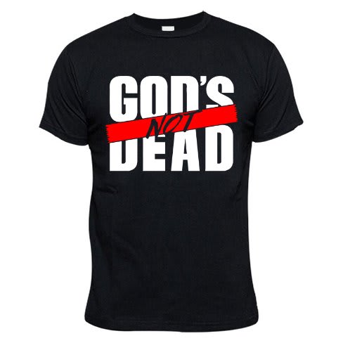 God Is Not Dead Tshirt