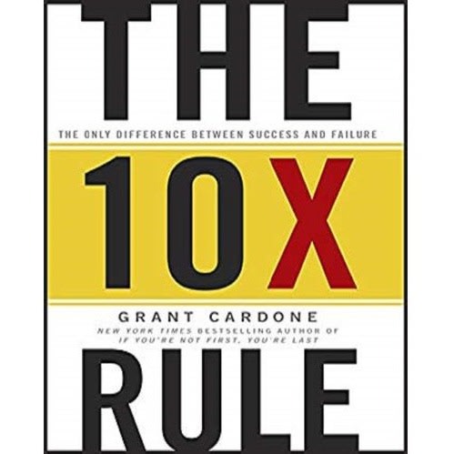 The 10x Rule By Grant Cardone