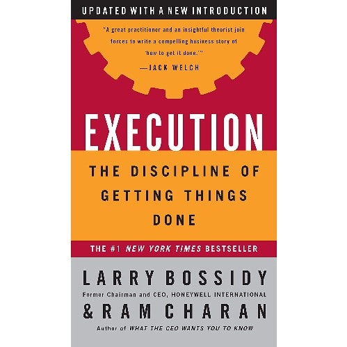Execution: The Discipline Of Getting Things Done By Larry Bossidy