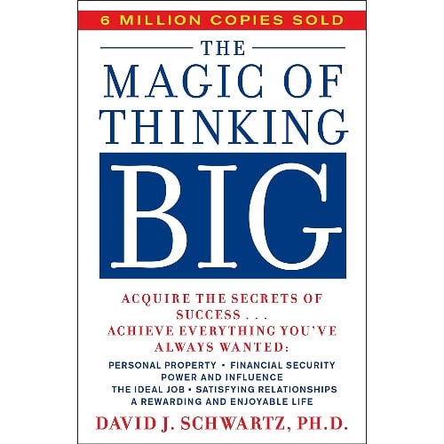 The Magic Of Thinking Big By David J. Schwartz